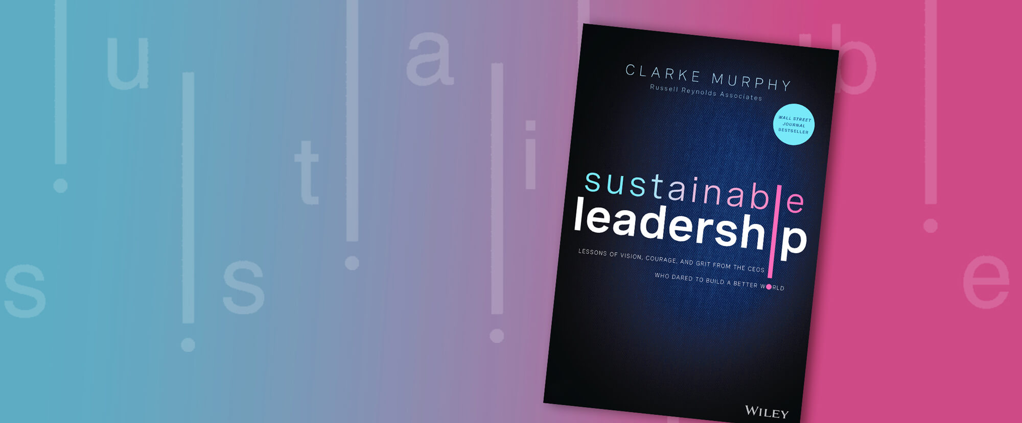 Sustainable Leadership: Lessons of Vision, Courage, and Grit from the ...
